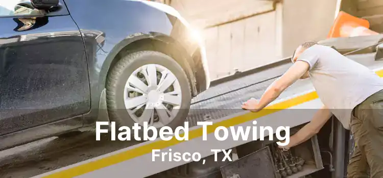 Flatbed Towing Frisco, TX