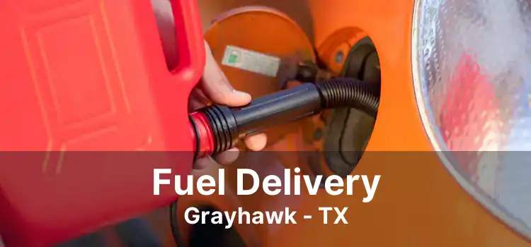 Fuel Delivery Grayhawk - TX