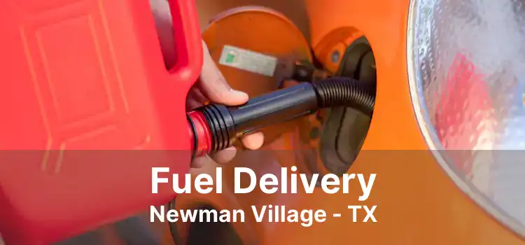 Fuel Delivery Newman Village - TX