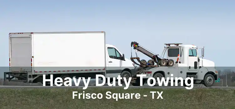 Heavy Duty Towing Frisco Square - TX