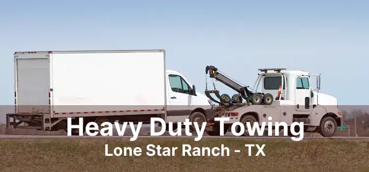 Heavy Duty Towing Lone Star Ranch - TX