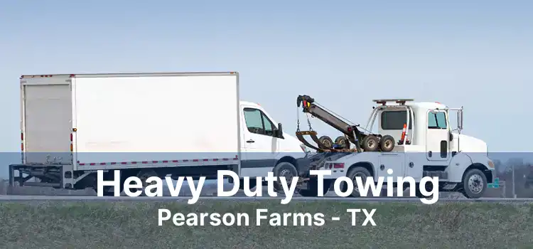 Heavy Duty Towing Pearson Farms - TX