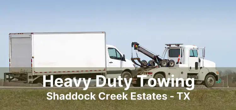 Heavy Duty Towing Shaddock Creek Estates - TX