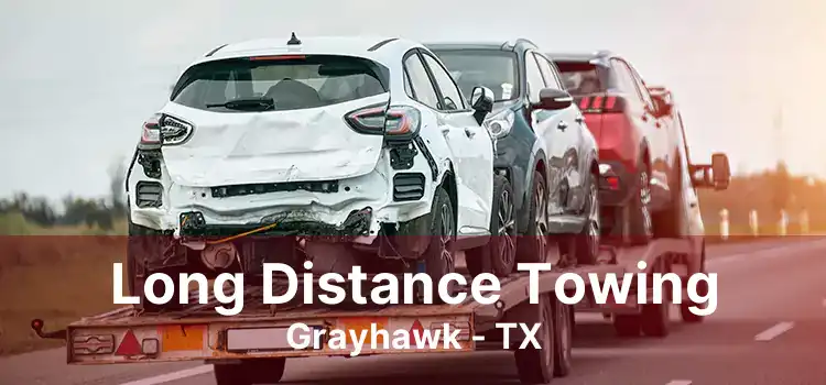 Long Distance Towing Grayhawk - TX