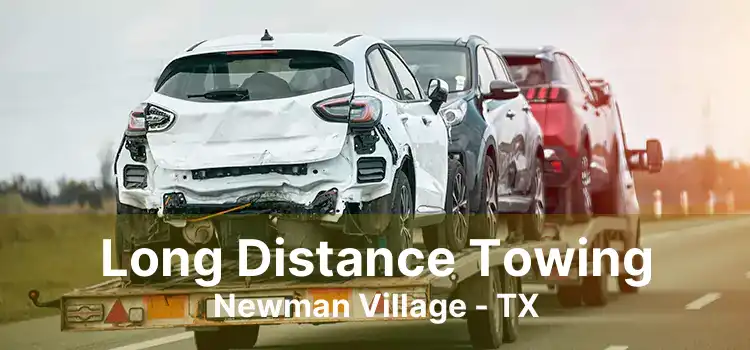 Long Distance Towing Newman Village - TX