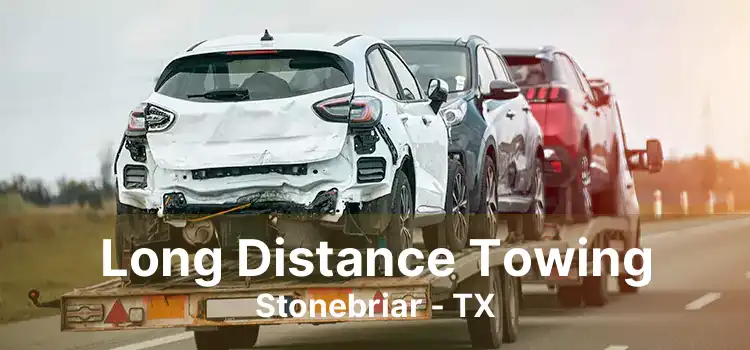 Long Distance Towing Stonebriar - TX