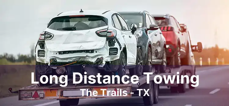 Long Distance Towing The Trails - TX