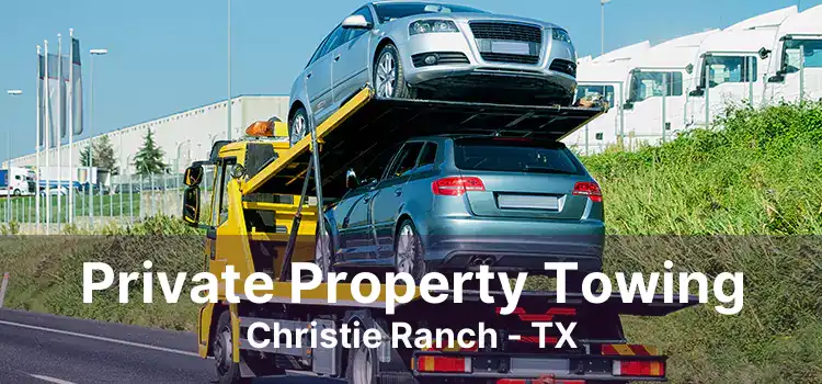 Private Property Towing Christie Ranch - TX