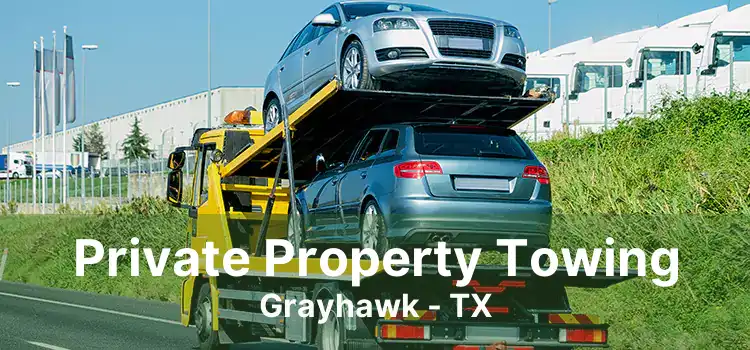 Private Property Towing Grayhawk - TX