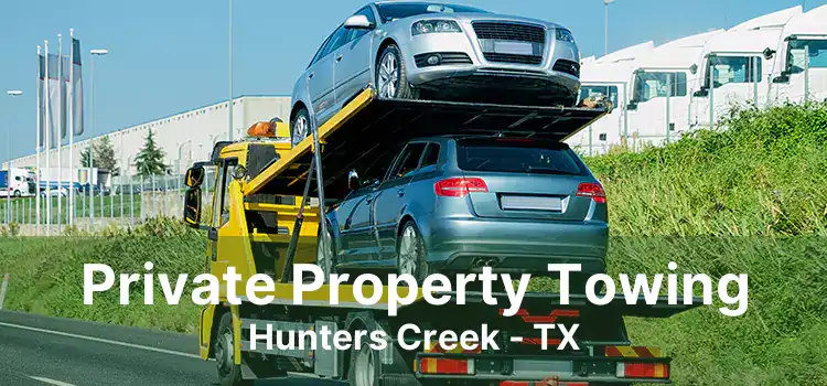 Private Property Towing Hunters Creek - TX