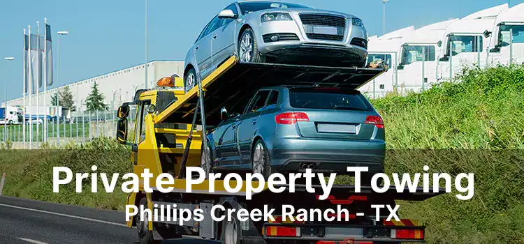 Private Property Towing Phillips Creek Ranch - TX