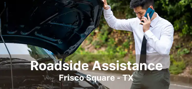 Roadside Assistance Frisco Square - TX