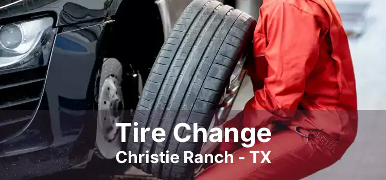 Tire Change Christie Ranch - TX