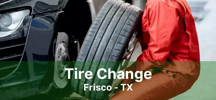 Tire Change Frisco - TX