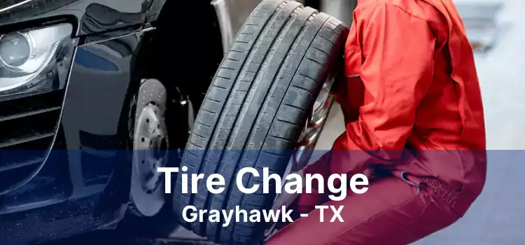 Tire Change Grayhawk - TX