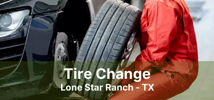 Tire Change Lone Star Ranch - TX