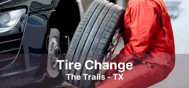 Tire Change The Trails - TX