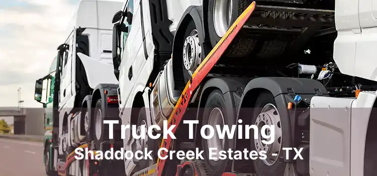 Truck Towing Shaddock Creek Estates - TX