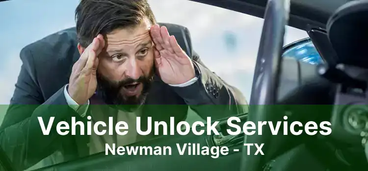 Vehicle Unlock Services Newman Village - TX