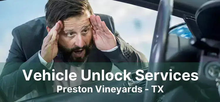 Vehicle Unlock Services Preston Vineyards - TX