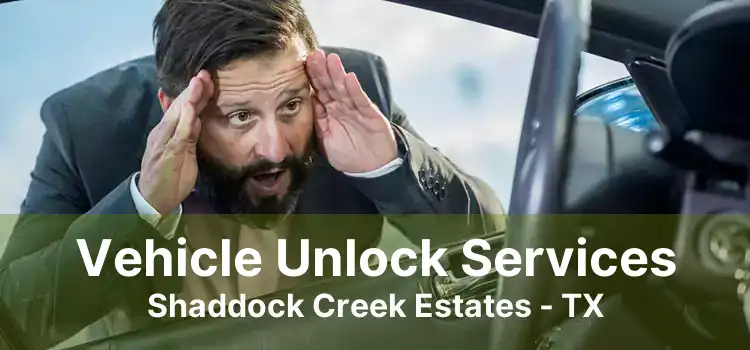 Vehicle Unlock Services Shaddock Creek Estates - TX