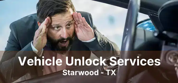 Vehicle Unlock Services Starwood - TX