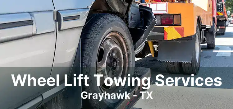 Wheel Lift Towing Services Grayhawk - TX