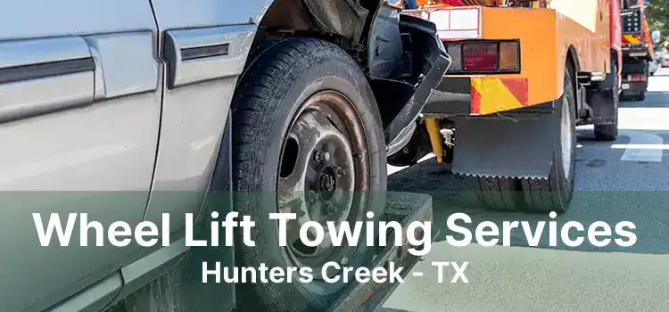 Wheel Lift Towing Services Hunters Creek - TX