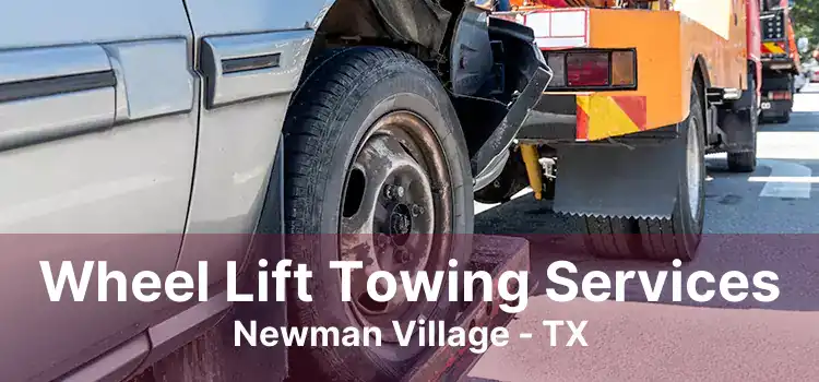 Wheel Lift Towing Services Newman Village - TX