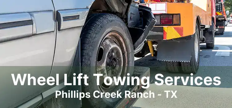 Wheel Lift Towing Services Phillips Creek Ranch - TX