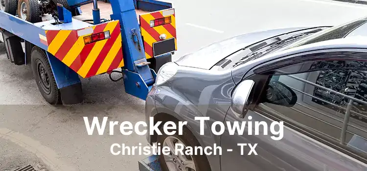 Wrecker Towing Christie Ranch - TX