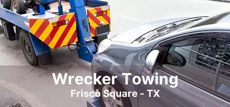 Wrecker Towing Frisco Square - TX