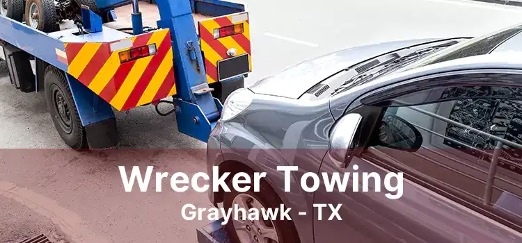 Wrecker Towing Grayhawk - TX