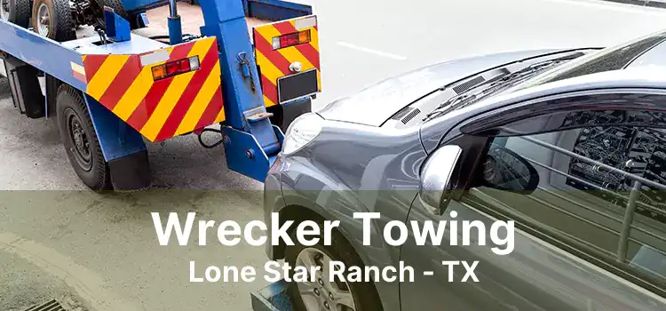 Wrecker Towing Lone Star Ranch - TX