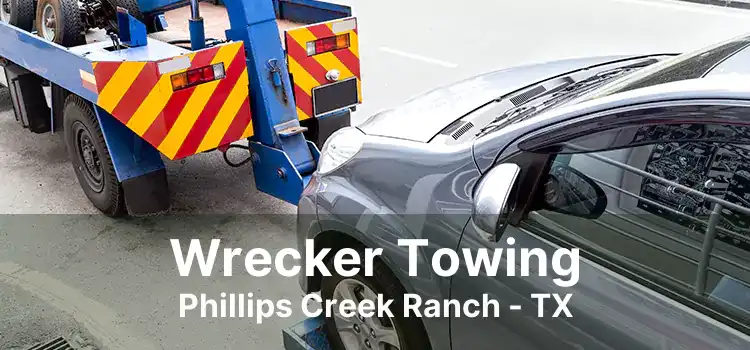 Wrecker Towing Phillips Creek Ranch - TX