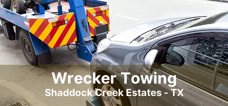 Wrecker Towing Shaddock Creek Estates - TX